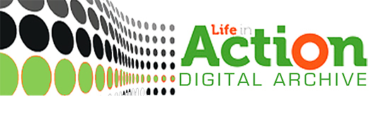 Life in Action Digital Archive Life in Action Digital Archive