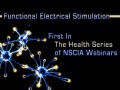 Functional electrical stimulation. The health series of NSCIA webinars.